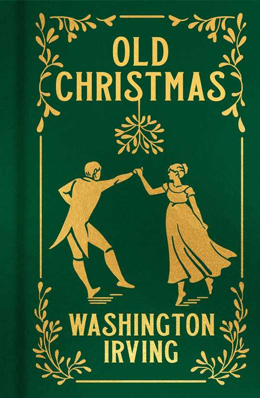 Old Christmas by Washington Irving, Arcturus Ornate Classics hardcover gift edition with gold-embossed cover, gilded page edges, and original Randolph Caldecott illustrations.