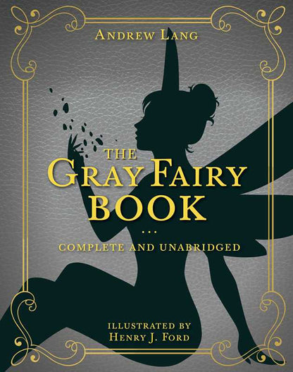 The Gray Fairy Book by Andrew Lang, gray textured hardcover with a black fairy silhouette, ornate gold border, and decorative lettering.