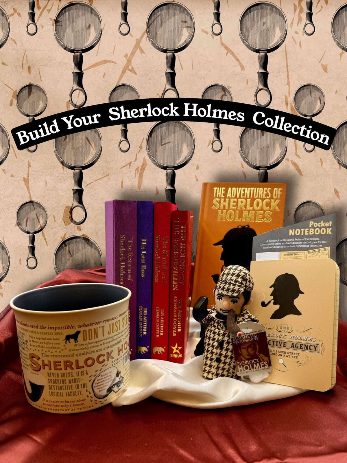 Build Your Sherlock Holmes Collection display featuring colorful Arthur Conan Doyle books, Sherlock Holmes mug, detective notebook, miniature Sherlock figure, and literary accessories arranged on satin fabric.